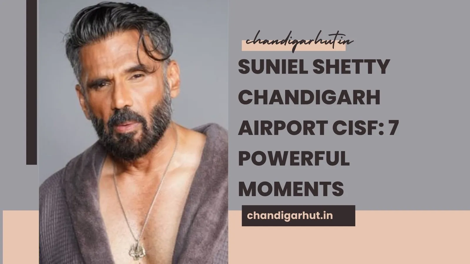 Suniel Shetty Chandigarh Airport CISF: 7 Powerful Moments