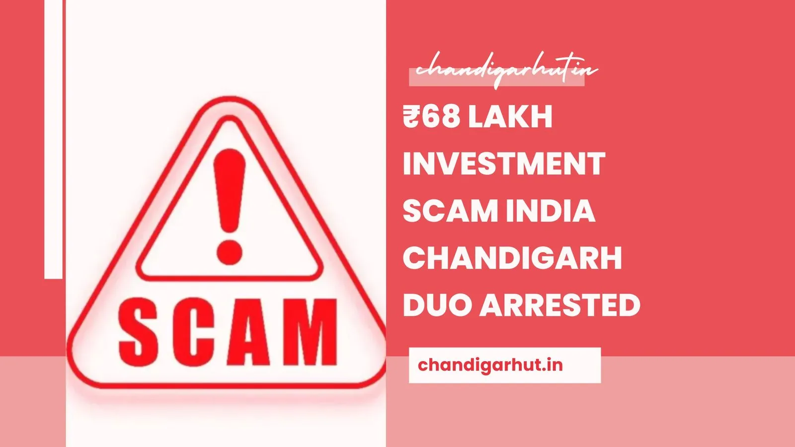 ₹68 Lakh Investment Scam India Chandigarh Duo Arrested