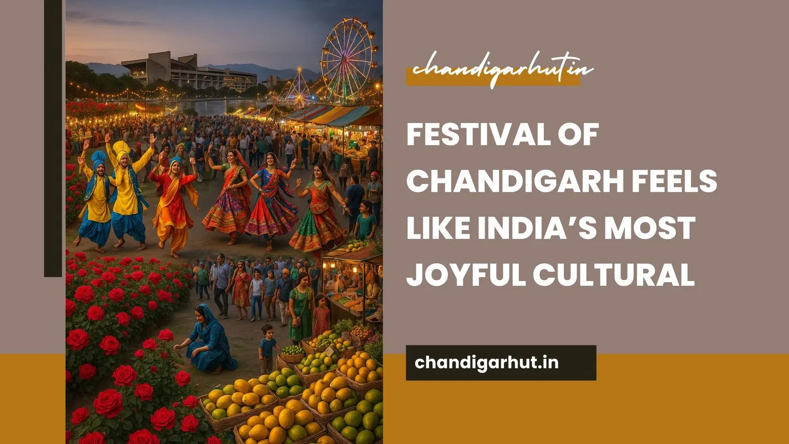 7 Powerful Reasons the Festival of Chandigarh Feels Like India’s Most Joyful Cultural Celebration
