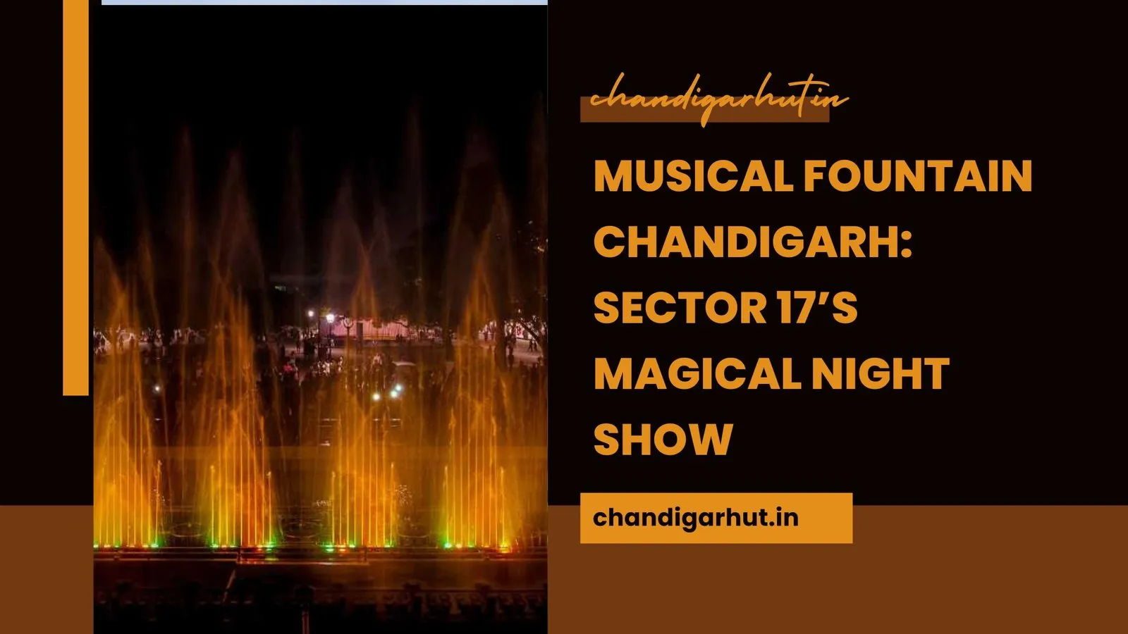 Musical Fountain Chandigarh: Sector 17’s Magical Night Show