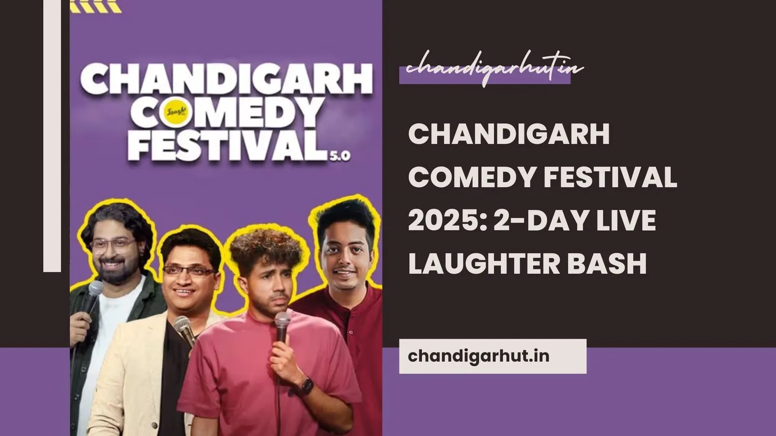 Chandigarh Comedy Festival 2025: The Ultimate Laughter Experience You Can’t-Miss!