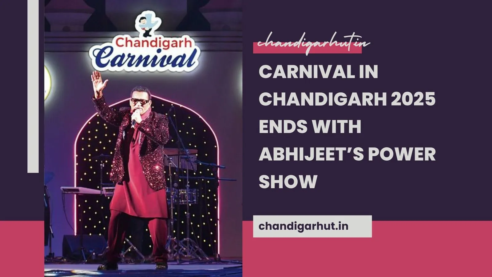 Carnival in Chandigarh 2025 Ends with Abhijeet’s Power Show