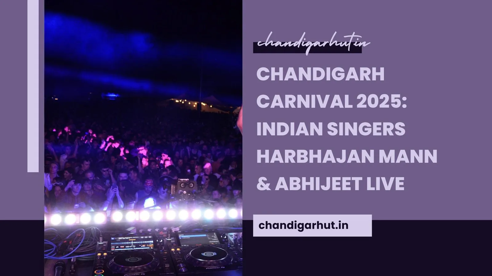 Chandigarh Carnival 2025: Indian Singers Harbhajan Mann &amp; Abhijeet Live