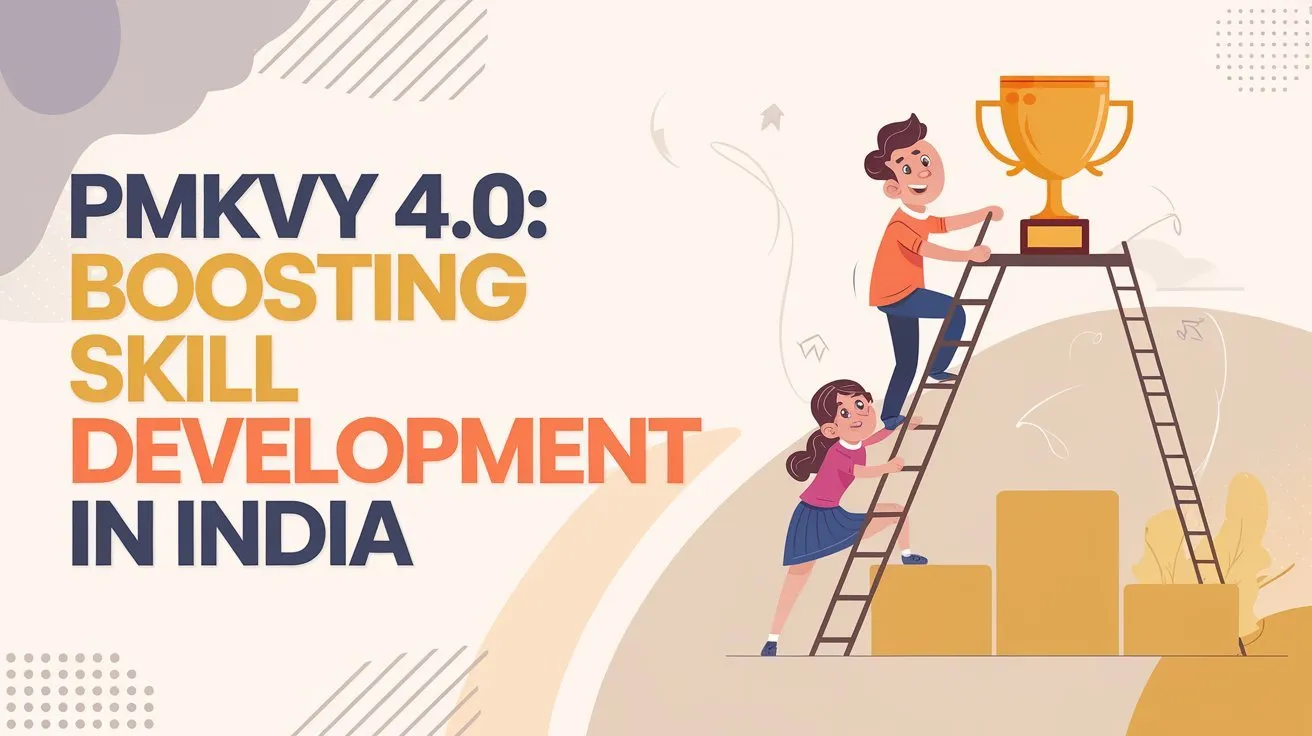 PMKVY 4.0: Boosting Skill Development in India