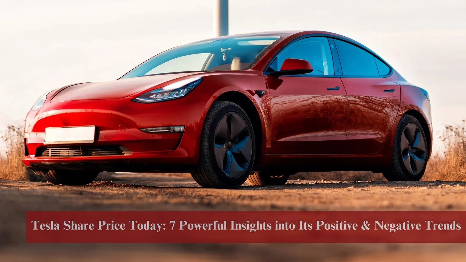 Tesla Share Price Today: 7 Powerful Insights into Its Positive & Negative Trends