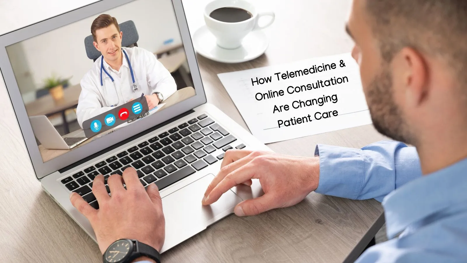 How Telemedicine &amp; Online Consultation Are Changing Patient Care