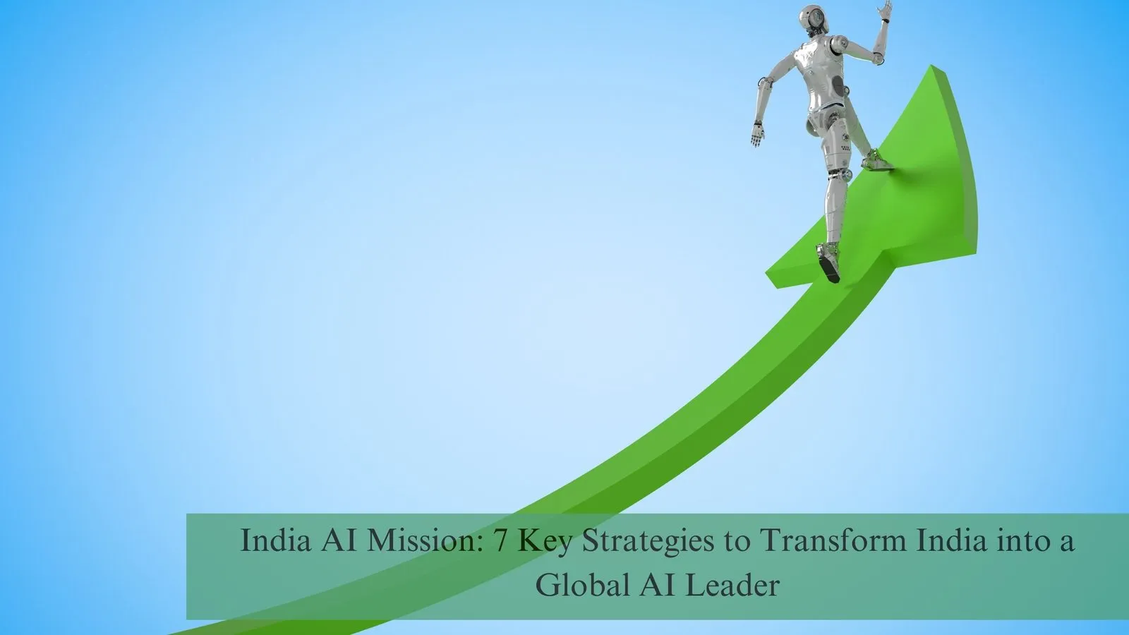 India AI Mission: 7 Key Strategies to Transform India into a Global AI Leader