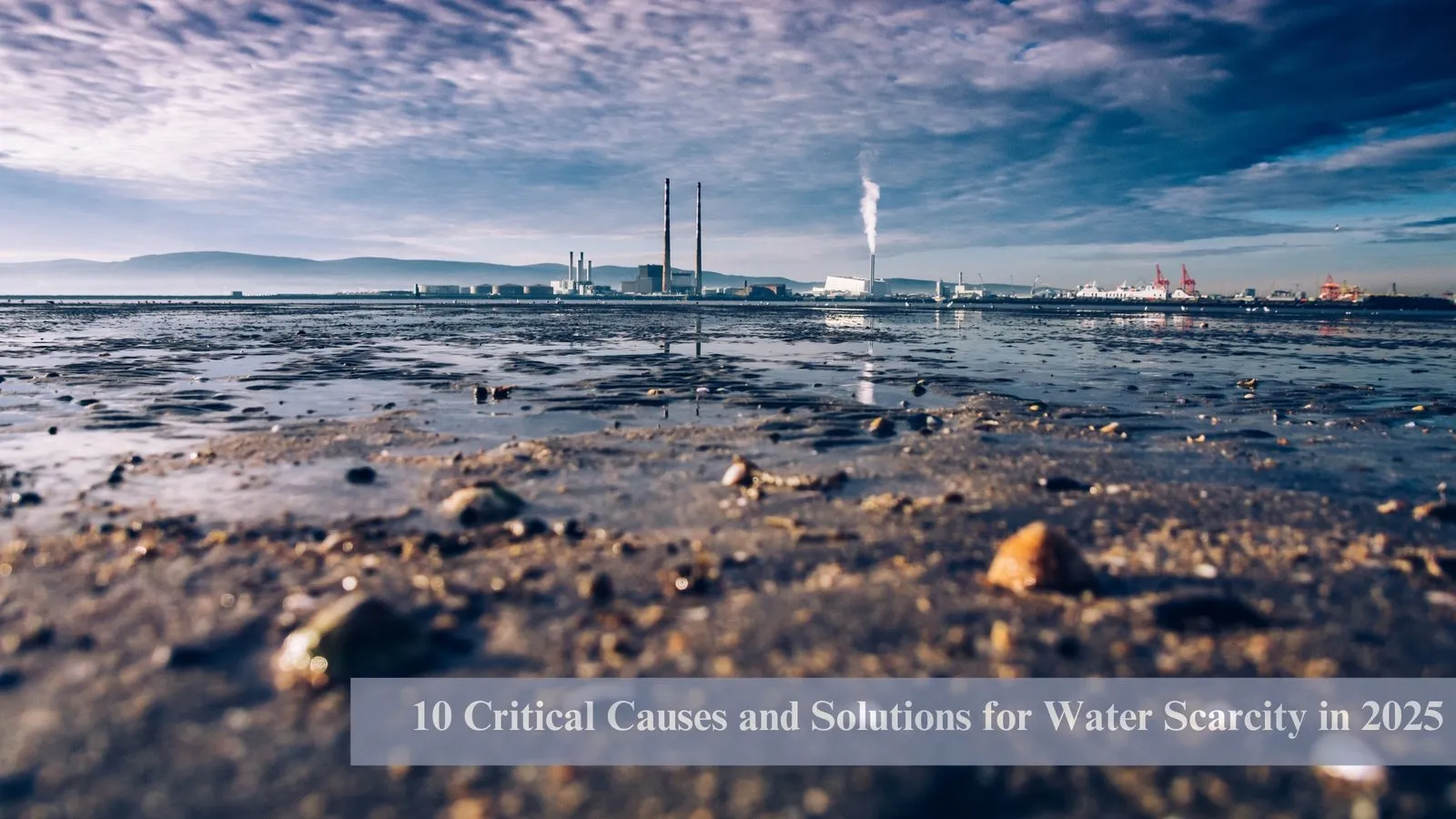 10 Critical Causes and Solutions for Water Scarcity in 2025