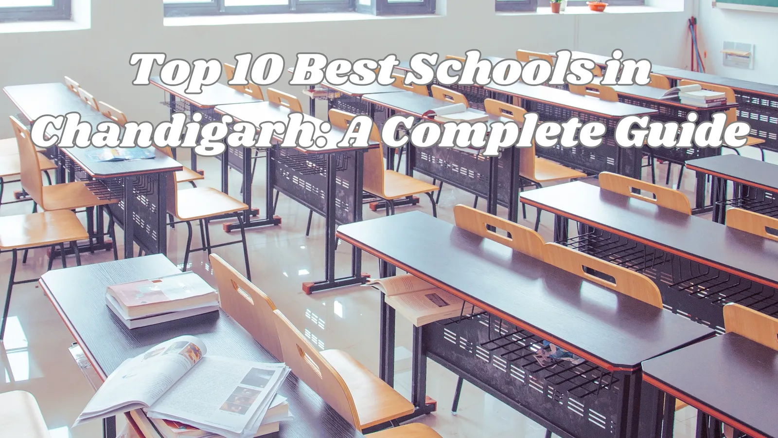 Top 10 Best Schools in Chandigarh – Admission Details, Fees, and Reviews: A Complete Guide