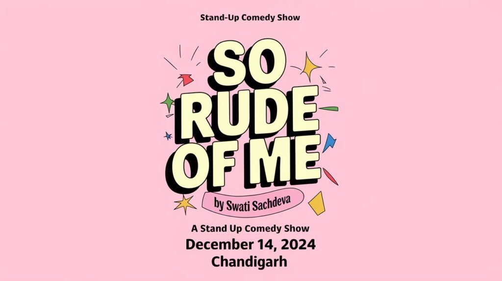 "Laughter awaits with Swati Sachdeva: 'So Rude of Me' in Chandigarh!" 6 Swati Sachdeva