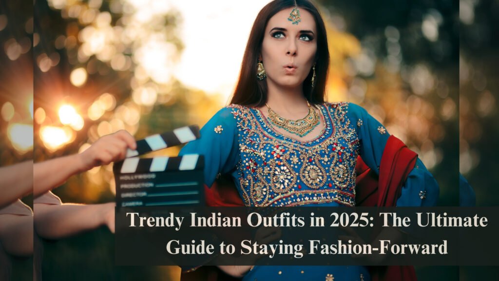 trendy Indian outfits