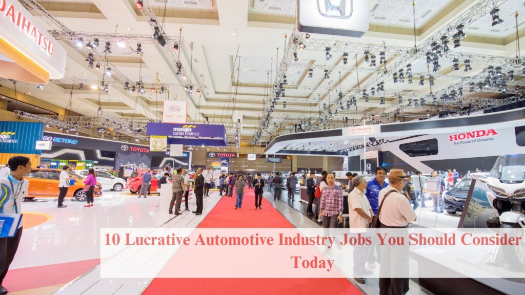 10 Lucrative Automotive Industry Jobs You Should Consider Today 6 automotive industry jobs