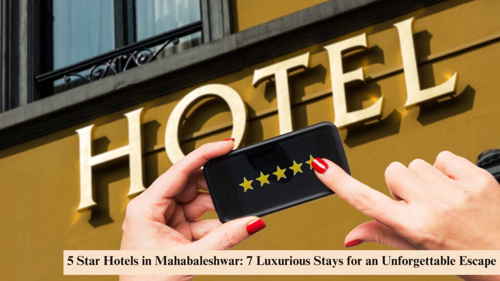 5 Star Hotels in Mahabaleshwar: 7 Luxurious Stays for an Unforgettable Escape 6 5 Star Hotels in Mahabaleshwar