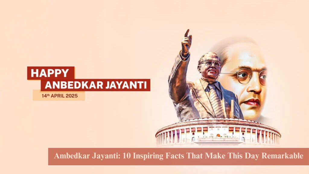 Ambedkar Jayanti: 10 Inspiring Facts That Make This Day Remarkable 6 ambedkar jayanti