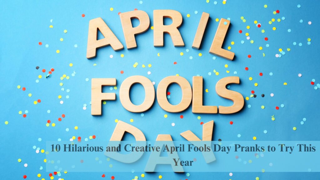 10 Hilarious and Creative April Fools Day Pranks to Try This Year 6 april fools day pranks